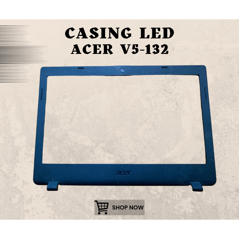 CASING FRAME LED LAPTOP ACER V5-132 SECOND