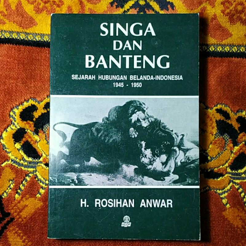 Singa dan Banteng: Sejarah Hubungan Belanda-Indonesia 1945-1950