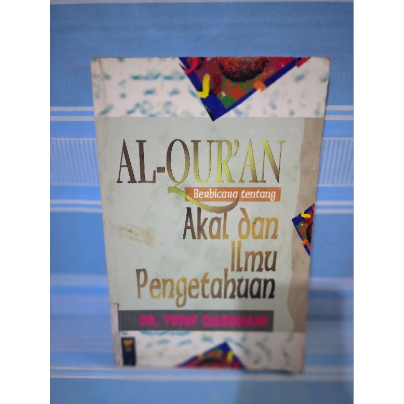 AL-QUR'AN BERBICARA TENTANG AKAL DAN ILMU PENGETAHUAN by dr.yusuf qardhawi