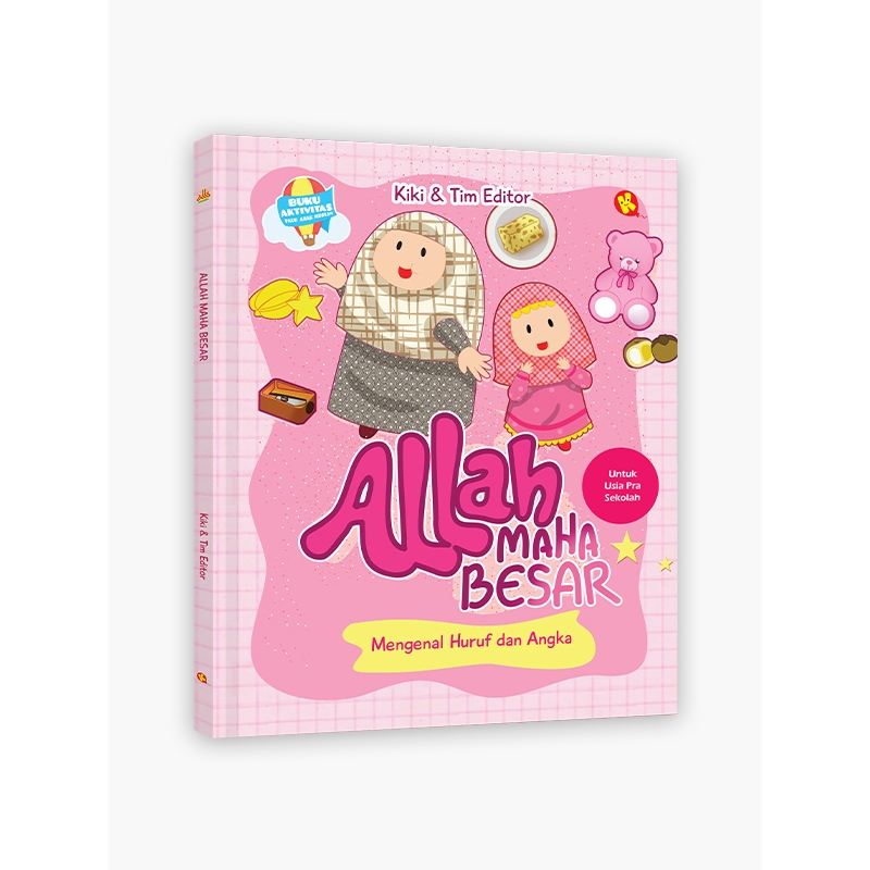 Buku Anak Islami: Allah Maha Besar – Kisah Menakjubkan tentang Ciptaan dan Kuasa-Nya | Original By [