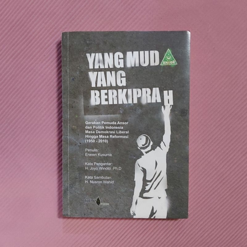 Buku Original / Yang Muda Yang Berkiprah - Gerakan Pemuda Ansor dan Politik Indonesia 1950 - 2010