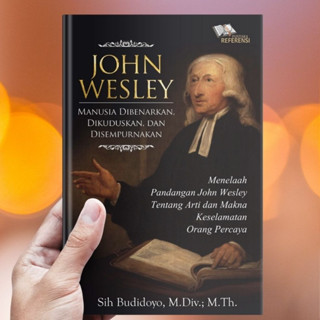 LivingHope - John Wesley, Manusia Dibenarkan, Dikuduskan, dan Disempurnakan