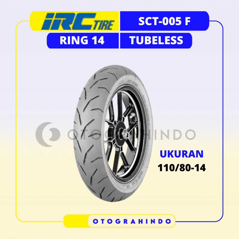 BAN LUAR SEPEDA MOTOR IRC SCT005 F UKURAN 110/80-14 RING 14 TUBELESS BAN MOTOR AEROX  PCX VARIO 150