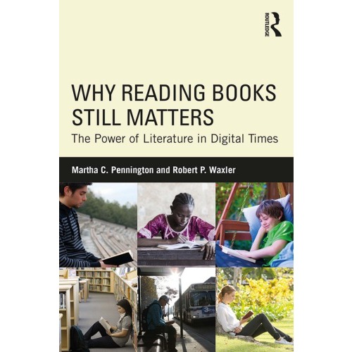 

Why Reading Books Still Matters Martha C. Pennington, Robert P. Waxler