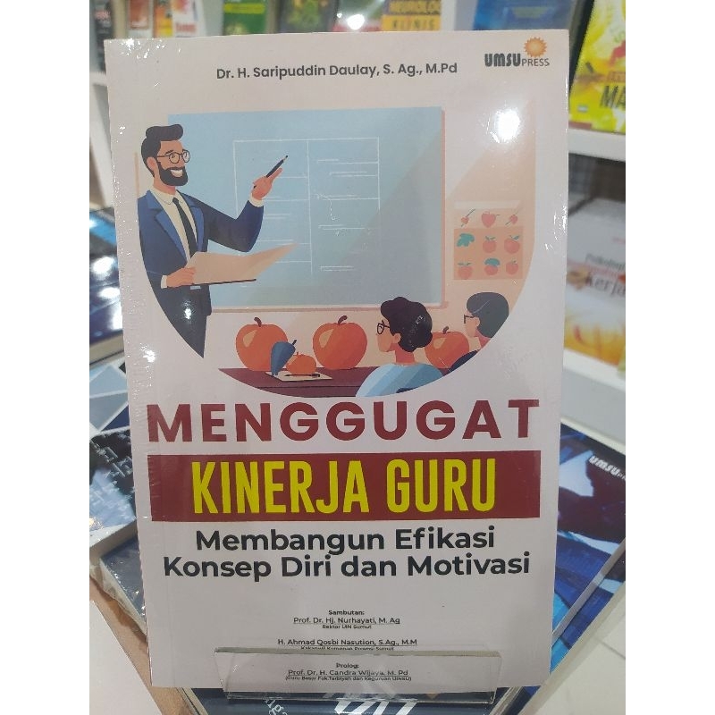 MENGGUGAT KINERJA GURU: MEMBANGUN EFIKASI KONSEP DIRI DAN MOTIVASI - SARIPUDDIN DAULAY