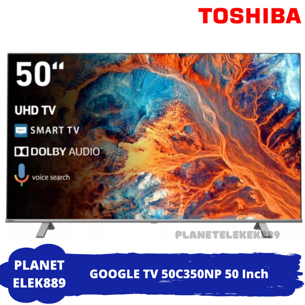 TOSHIBA LED SMART GOOGLE TV 50 INCH TOSHIBA 50C350NP