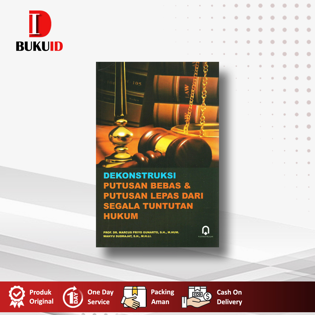 Buku Dekonstruksi Putusan Bebas & Putusan Lepas Dari Segala Tuntutan Hukum - Marcus Priyo Gunarto