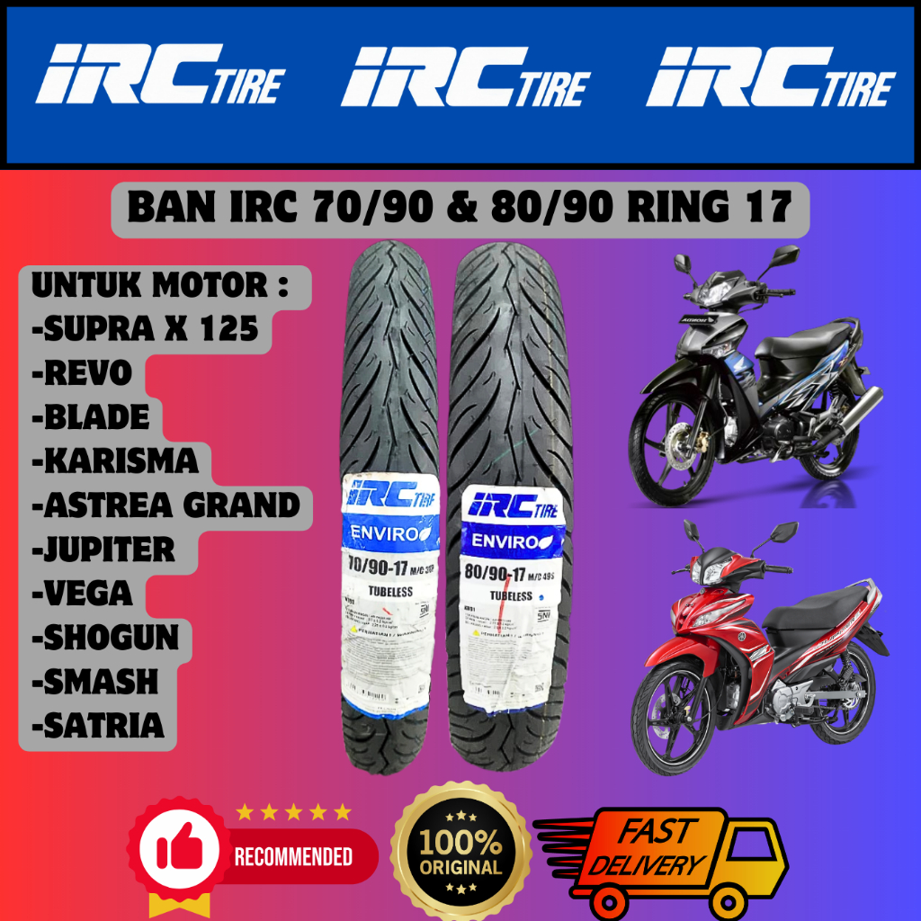 BAN IRC TUBLESS ( 70/90 17 , 80/90 17 ) BAN DEPAN BELAKANG ATAU SEPASANG MOTOR SUPRA X 125 , KARISMA