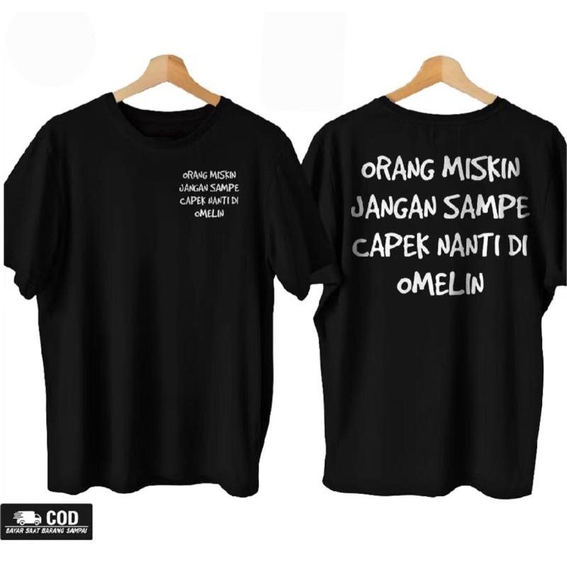 KAOS ORANG MISKIN JANGAN SAMPE CAPE NANTI DI OMELIN