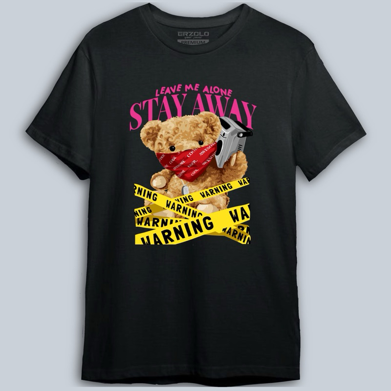 Kaos Tshirt Distro Premium Bear Series / Stay Away
