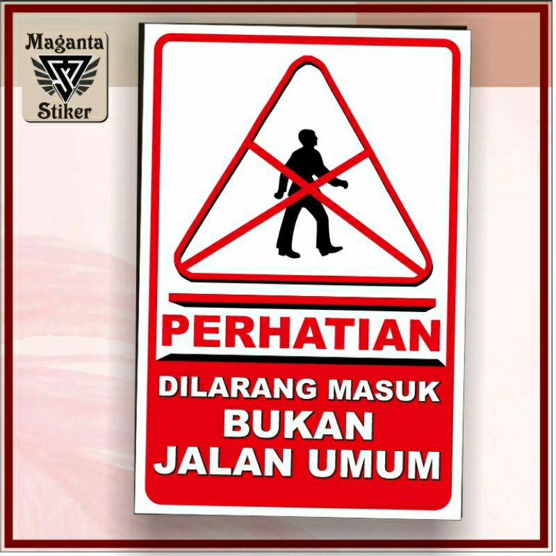 

Stiker ,perhatian di larang masuk bukan jalan umum