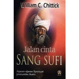 Jalan Cinta Sang sufi Ajaran Ajaran Spiritual Jalaluddin Rumi - Wiliam C Chittick - NR