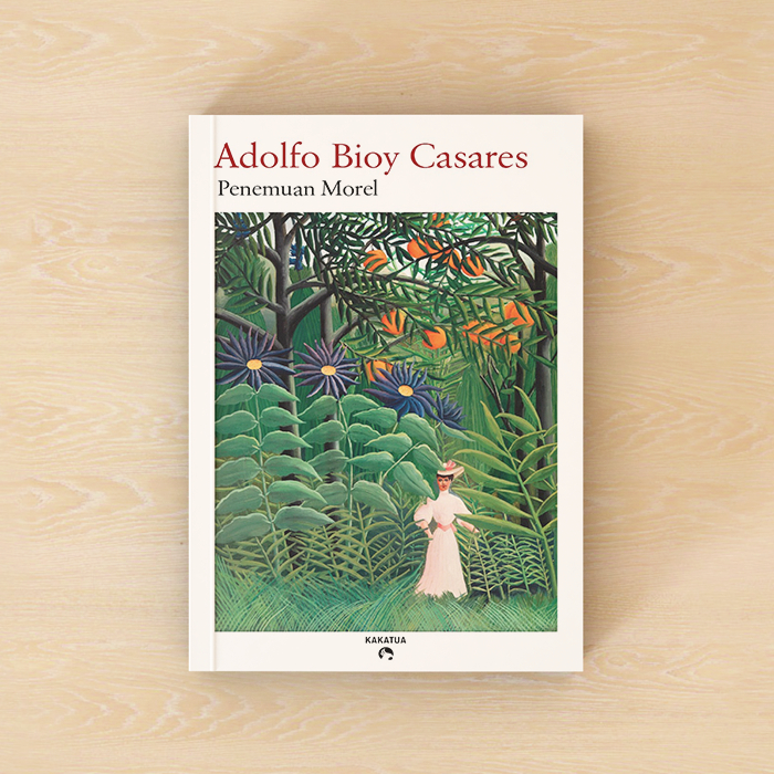 Penemuan Morel - Adolfo Bioy Casares (Kakatua)