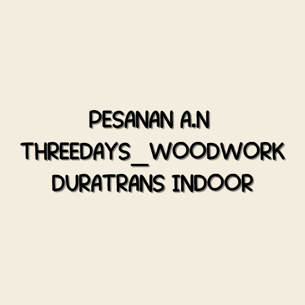 

Cetak Indoor Duratrans threedays_woodwork Ukuran 60x40 cm