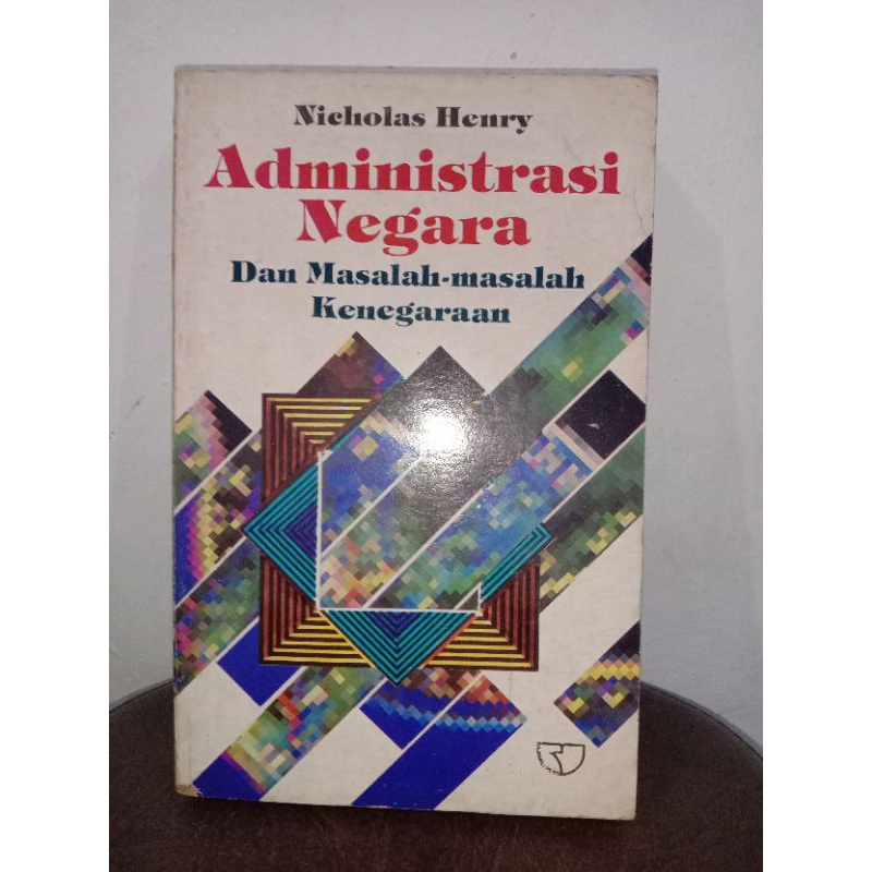 BUKU ORIGINAL ADMINISTRASI NEGARA DAN MASALAH-MASALAH KENEGARAAN CETAKAN PERTAMA.OLEH NICHOLAS HENRY