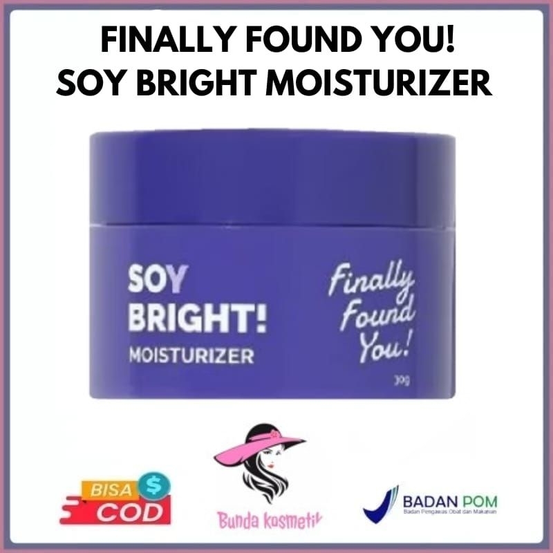 FINALLY FOUND YOU SOY BRIGHT MOISTURIZER