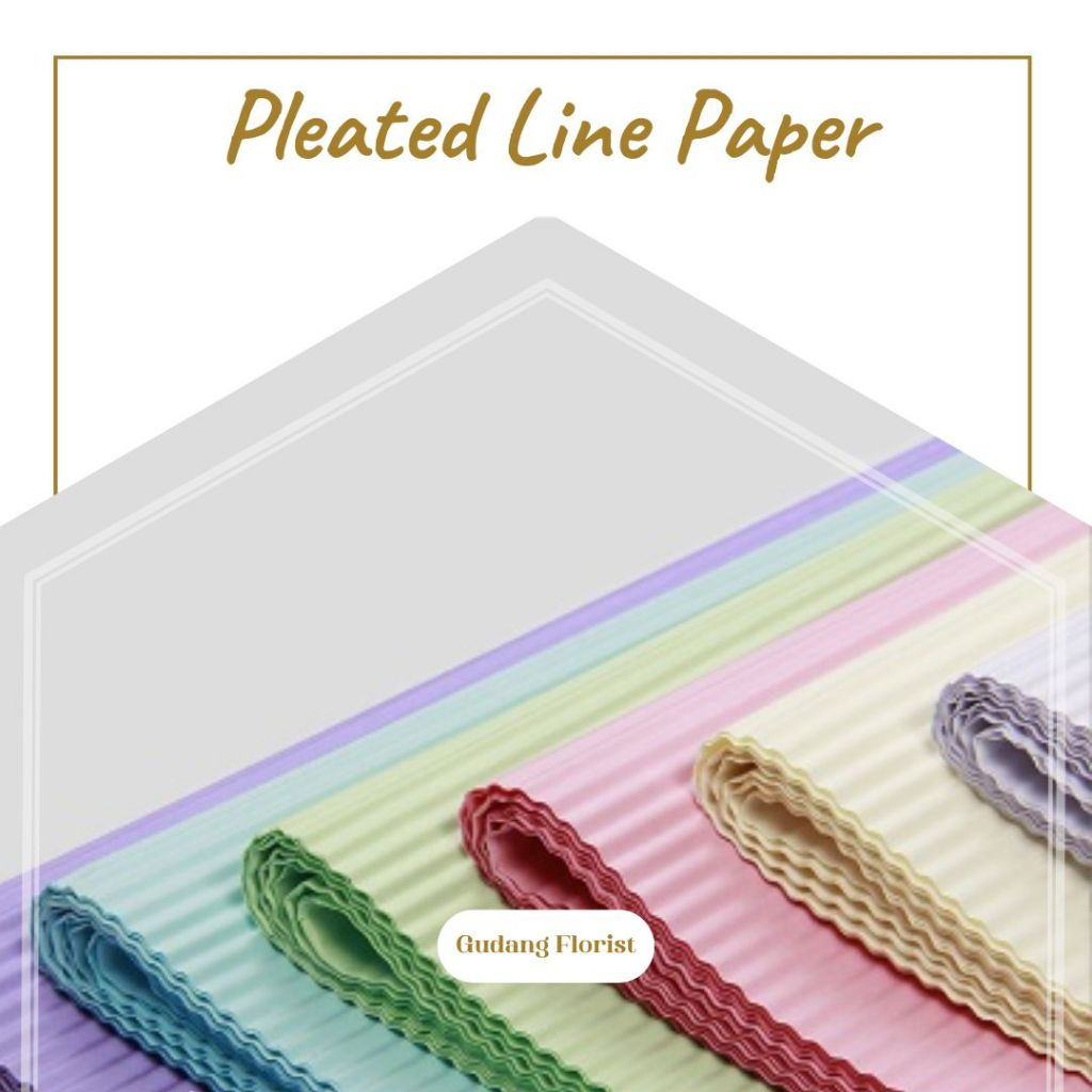 

PLEATED LINE PAPER / CELLOPHANE / KERTAS KADO / KERTAS BUKET / KERTAS BUNGA / TIDAK TRANSPARAN