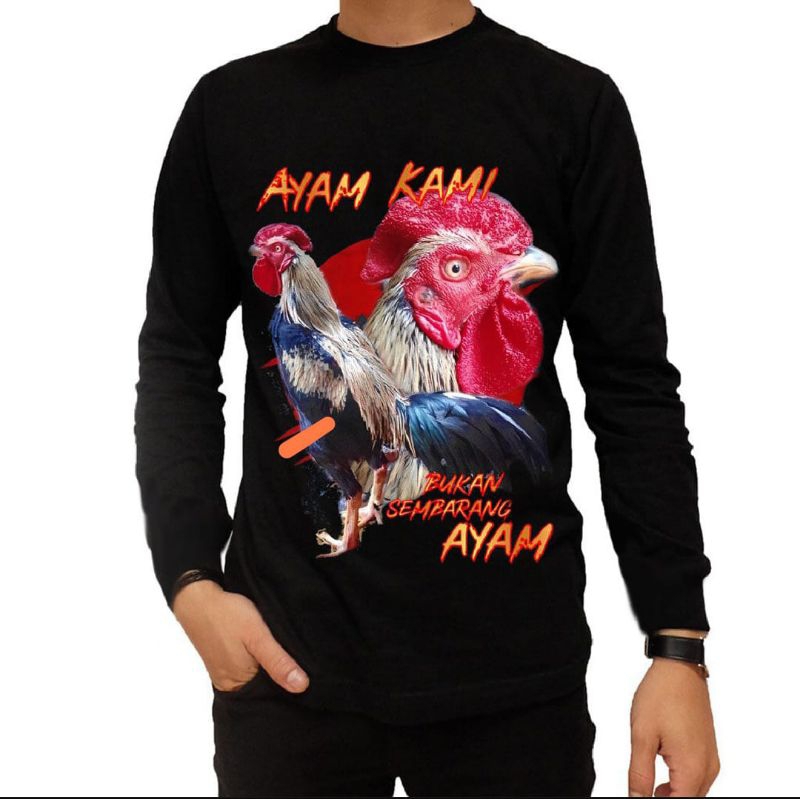 KAOS AYAM JAGO AYAM KAMI BUKAN SEMBARANG AYAM LENGAN PANJANG