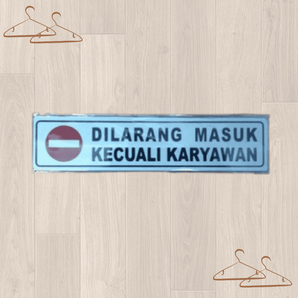 

SIGN LABEL DILARANG MASUK KECUALI KARYAWAN PLAT (1 BUAH)