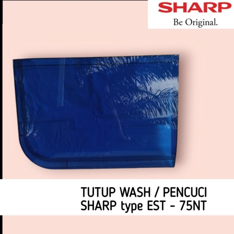 TUTUP PENCUCI MESIN CUCI SHARP ORIGINAL | TUTUP PENGERING MESIN CUCI SHARP ORIGINAL | TYPE EST-75NT