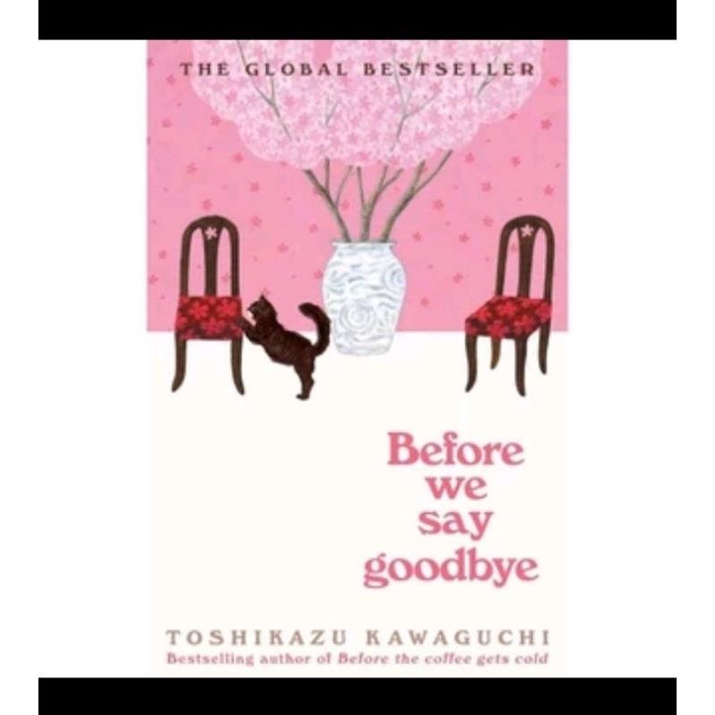 

BEFORE WE SAY GOODBYE BY TOSHIKAZU KAWAGUCHI