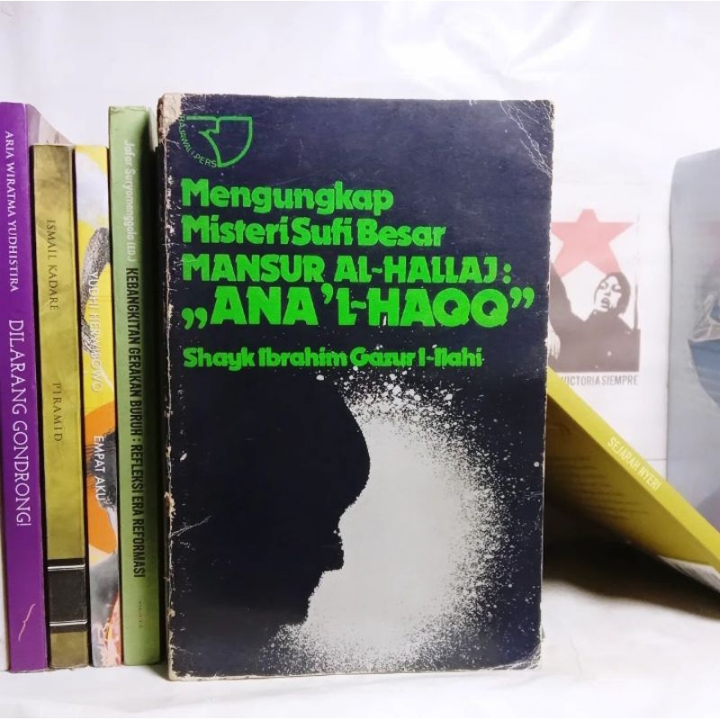 Mengungkap Misteri Sufi Besar Mansur al-Hallaj Ana`l-haqq | Islam, Politik dan Modernisasi | R. Will