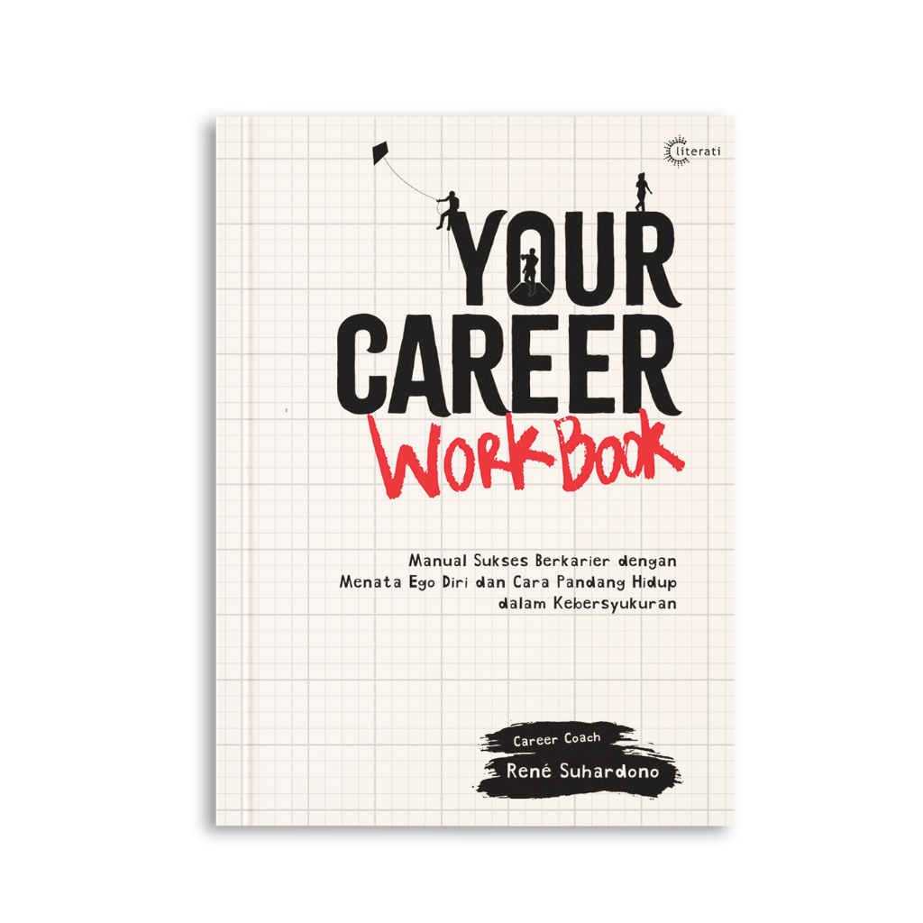 Your Career Workbook Manual Sukses Berkarier dengan Menata Ego Diri dan Cara Pandang Hidup dalam Keb