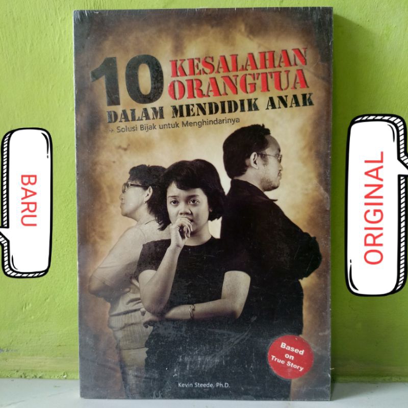 Buku 10 Sepuluh Kesalahan Orang Tua Dalam Mendidik Anak - Solusi Bijak Untuk Menghindarinya - Based 
