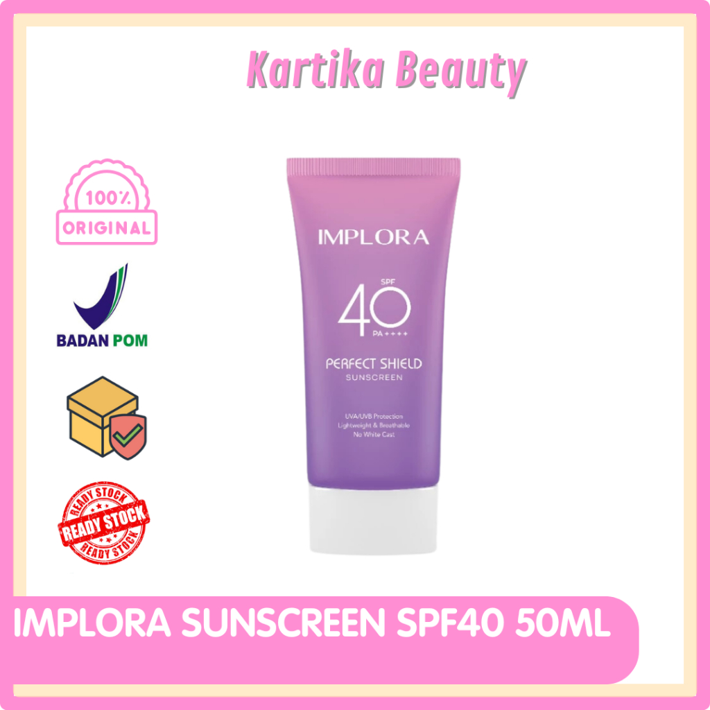 IMPLORA PERFECT SHIELD SUNSCREEN SPF40 PA++++ 50ML SUNBLOK WAJAH SUNSCREN UNTUK KULIT MUKA SUNSKRIN 