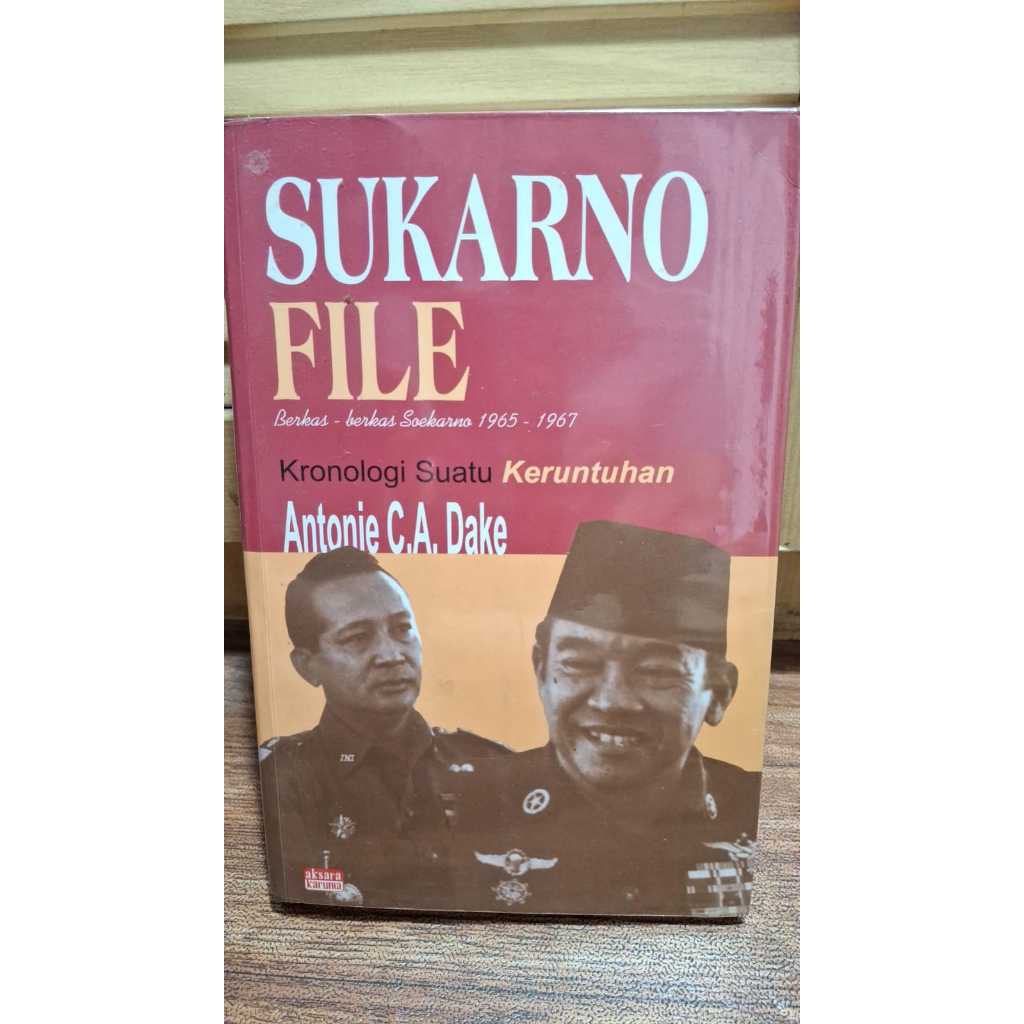 Sukarno File Kronologi Suatu Keruntuhan Buku Antonie C Dake