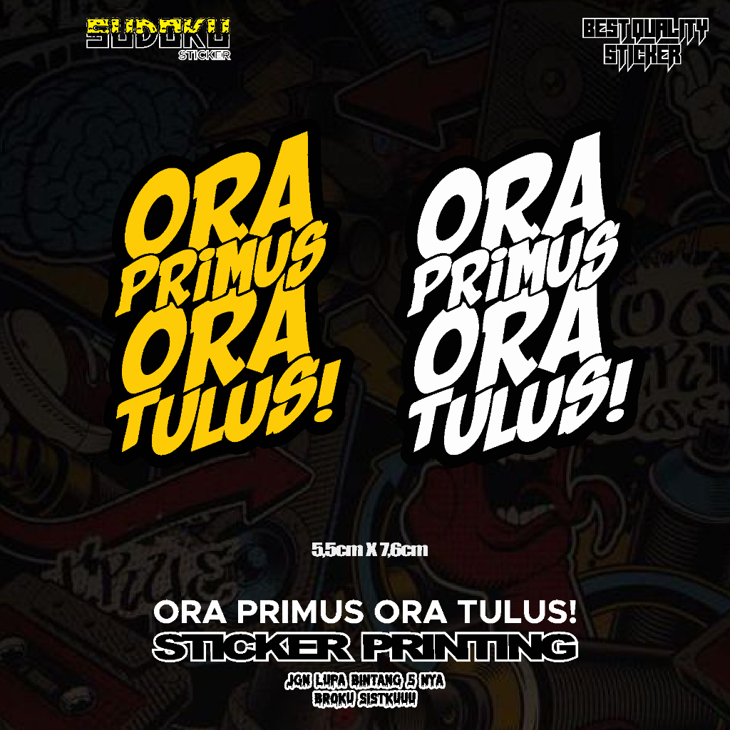 

STICKER STIKER PRINTING ORA PRIMUS ORA TULUS!