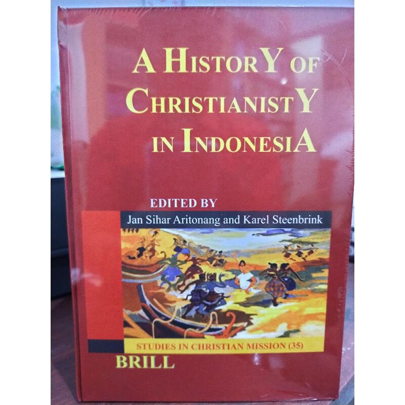 A History Of Christianisty In Indonesia - Jan Sihar Aritonang - Karel A. Steenbrink - NR