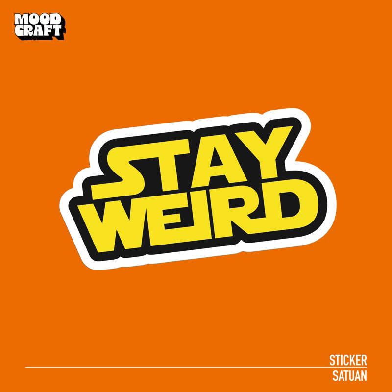 

Stay Weird - Sticker Vinyl - Stiker Laptop | SS - 010
