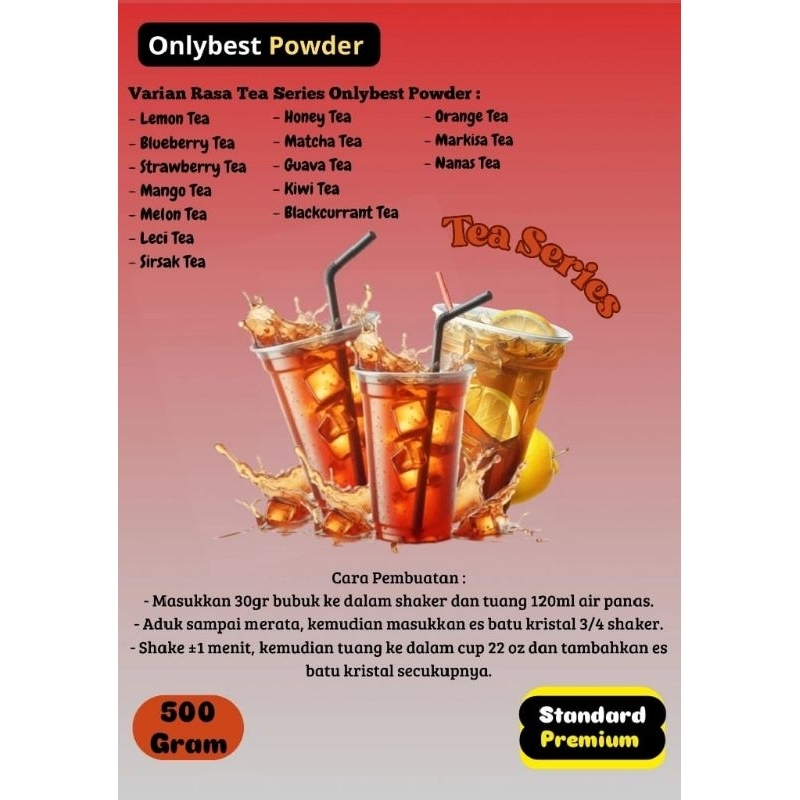 

Bubuk Minuman TEA SERIES Varian Aneka Rasa 500Gram MURAH Standard Premium Onlybest Powder / Serbuk Minuman Tea Series 500 Gram/Bubuk Minuman Kekinian/Bubuk Powder Drink Tea Series/Powder Minuman Bubuk/Minuman Kekinian/Bubuk Minuman Boba/Tea Series Powder