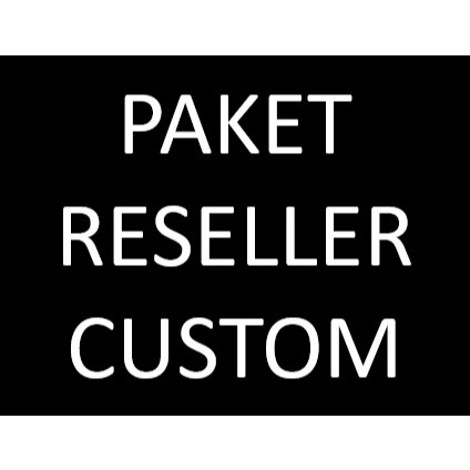 

PAKET RESELLER CUSTOM