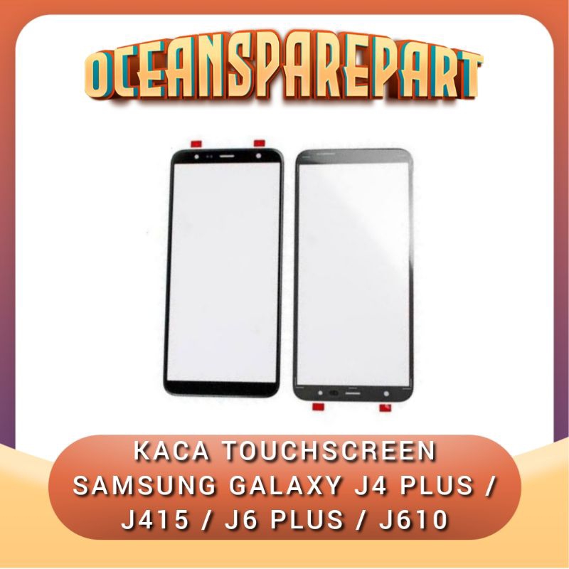 KACA LCD KACA DEPAN KACA LAYAR TOUCHSCREEN SAMSUNG GALAXY J4 PLUS J4+ J415 J6 PLUS J6+ J610