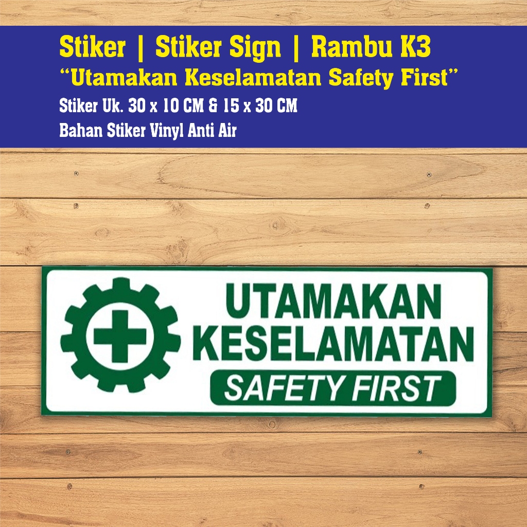 

STIKER VINYL UTAMAKAN KESELAMATAN SAFETY FIRST Uk. 30 x 15 CM SIGN RAMBU K3