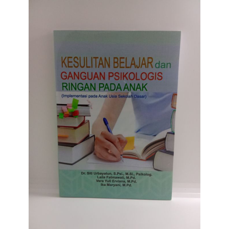Kesulitan Belajar dan Gangguan Psikologis Ringan pada Anak oleh Siti Urbayatun