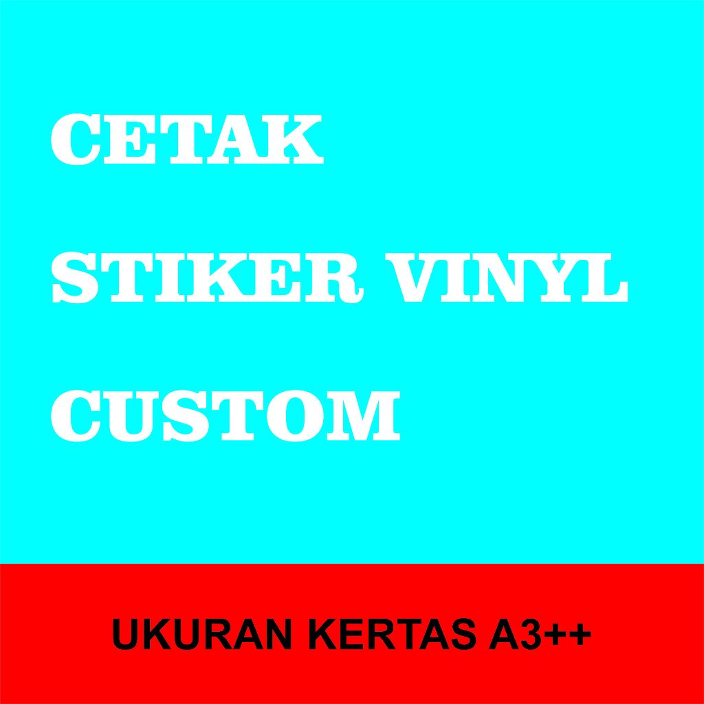

STIKER VINYL GLOSY ATAU TRANSPARAN CUSTOM ( UKURAN A3++)