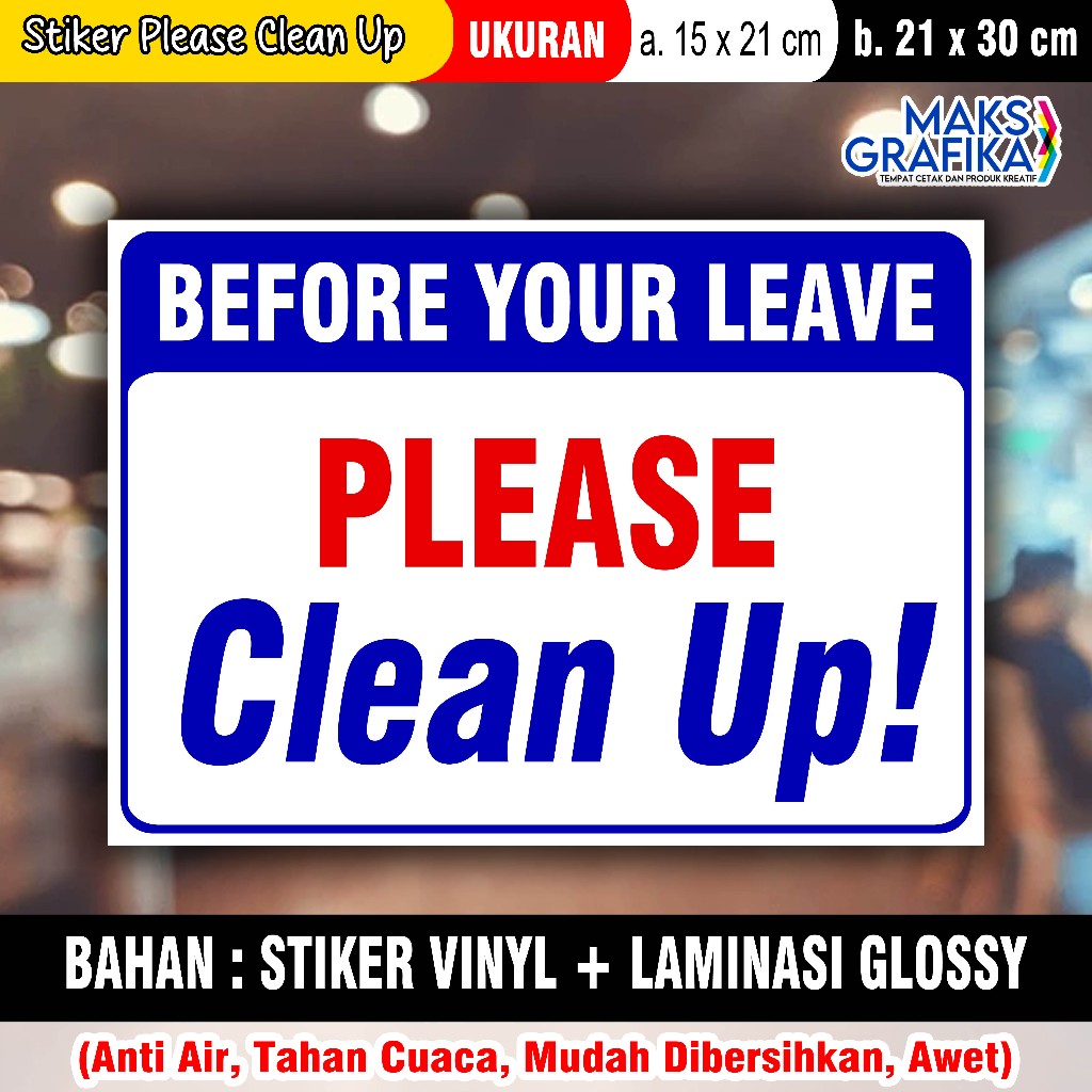 

STIKER BEFORE YOU LEAVE PLEASE CLEAN UP + LAMINASI GLOSSY