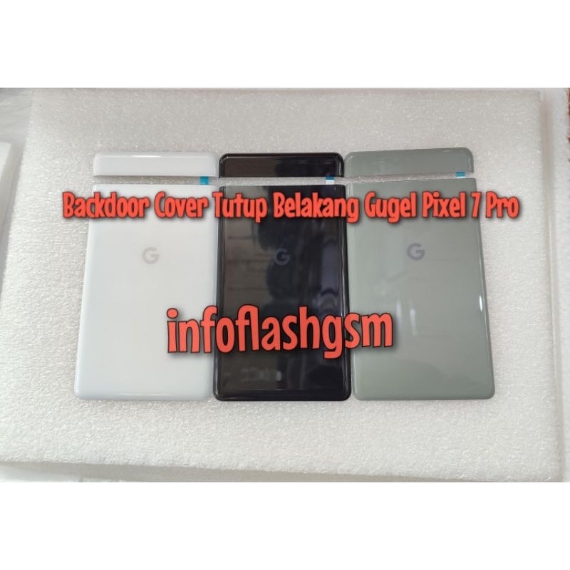 Backdoor Cover Tutup Belakang Gugel Pixel 7 Pro