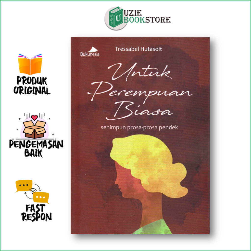 Untuk Perempuan Biasa Sehimpun Prosa- Prosa Pendek