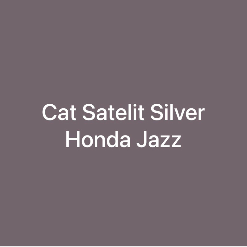 Cat Satelit Silver Honda Jazz