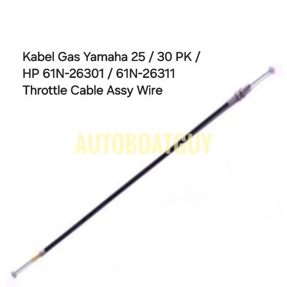 Kabel Gas Yamaha 25 / 30 PK / HP 61N-26301 / 61N-26311 Throttle Cable Assy Wire