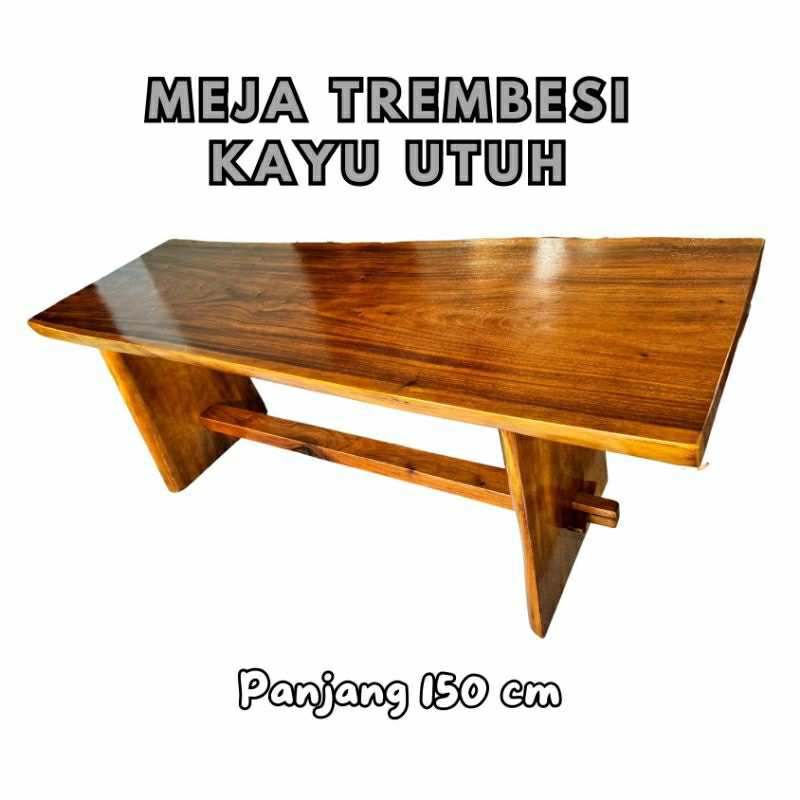 MEJA TREMBESI PANJANG 150 CM / MEJA KAYU UTUH / MEJA MAKAN / MEJA CAFE / MEJA ESTETIK