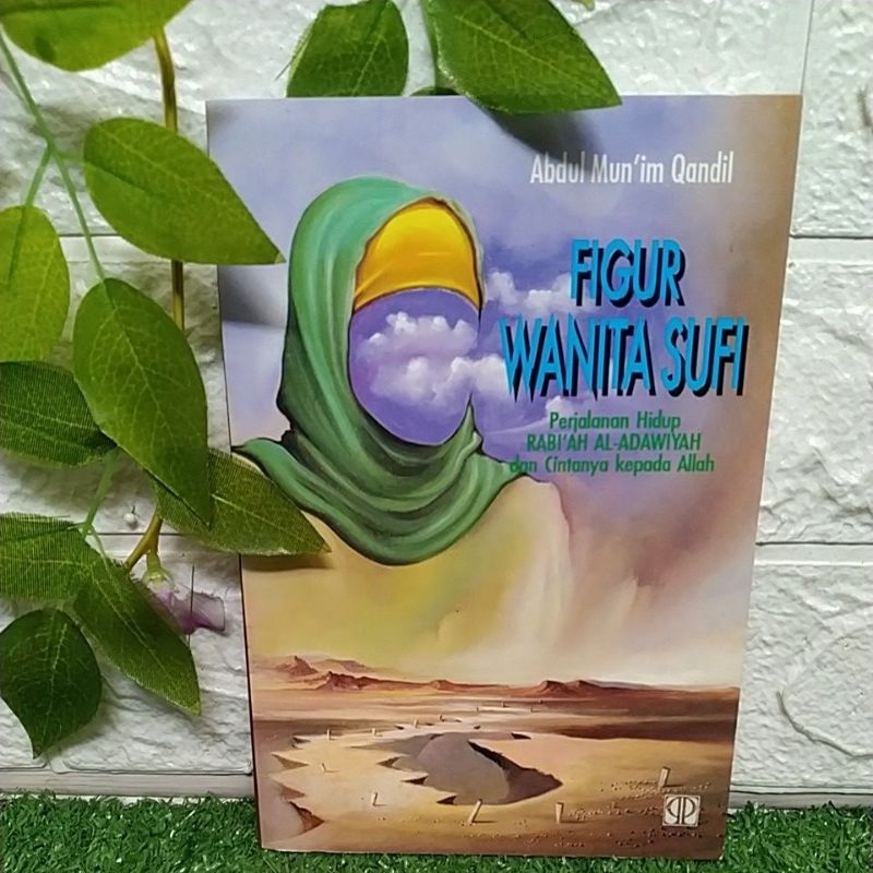 FIGUR WANITA SUFI PERJALANAN HIDUP RABI'AH AL-ADAWIYAH DAN CINTANYA KEPADA ALLAH