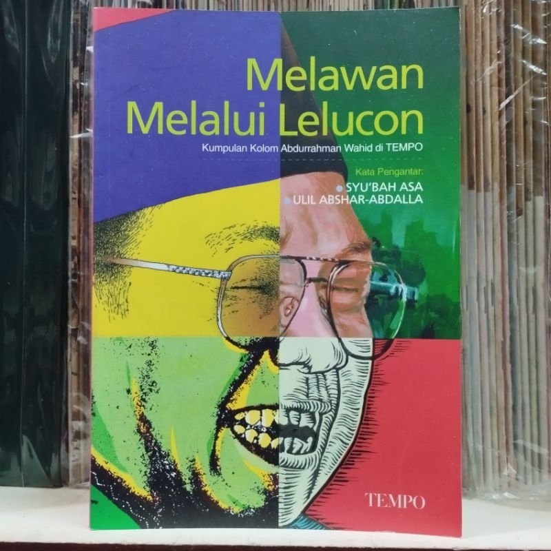 Melawan Melalui Lelucon Kumpulan Kolom Abdurrahman Wahid di Tempo