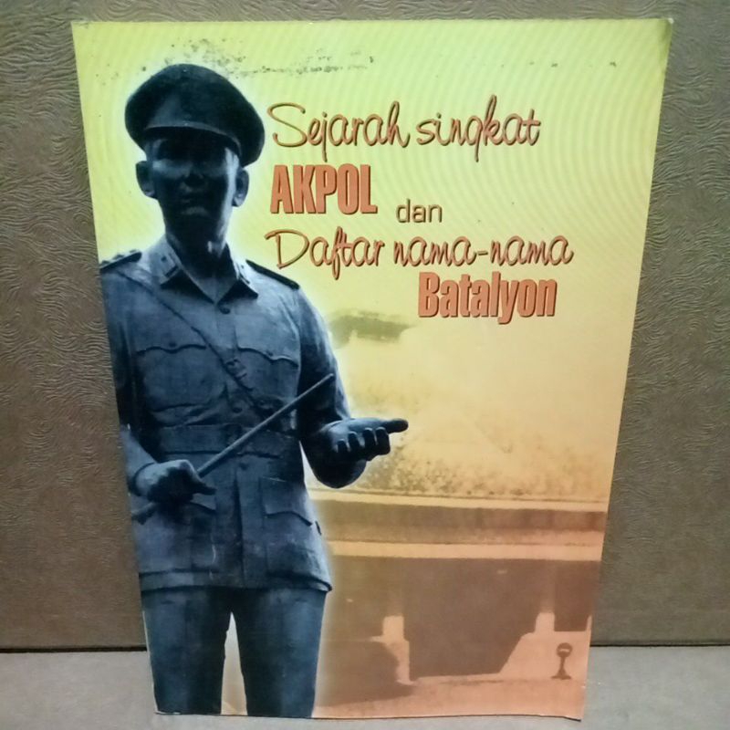 Buku Original SEJARAH SINGKAT AKPOL DAN DAFTAR NAMA NAMA BATALYON