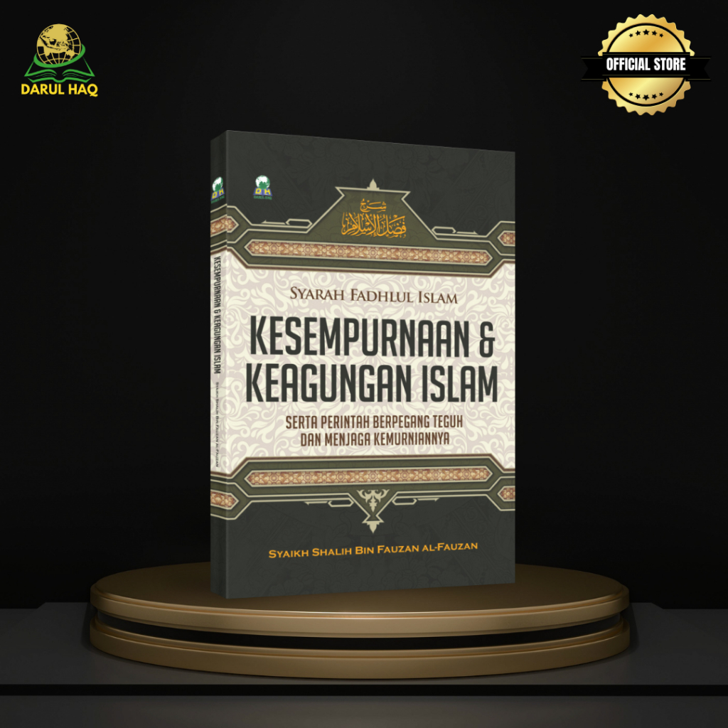 Kesempurnaan & Keagungan Islam, Serta Perintah Berpegang teguh dan Menjaga Kemurniannya-Syarah Fadhl