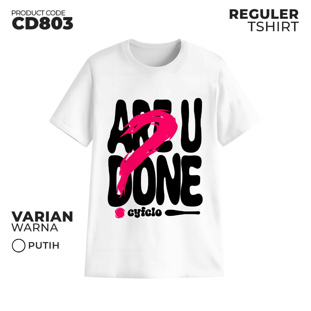 Cyfclo Kaos Unisex –CD803 Are You Done?, Tebal & Gak Terawang